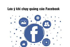 Một số lưu ý chạy quảng cáo facebook hiệu quả tốt