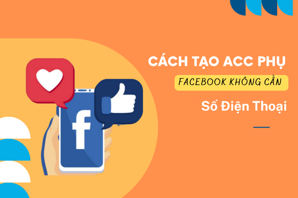 Hướng dẫn cách tạo acc phụ facebook không cần số điện thoại