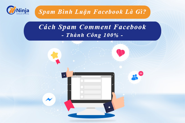 [GIẢI ĐÁP] Spam bình luận Facebook là gì? Cách spam comment Facebook thành công 100%