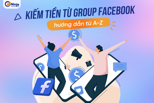 Hé lộ 5 cách kiếm tiền từ group facebook