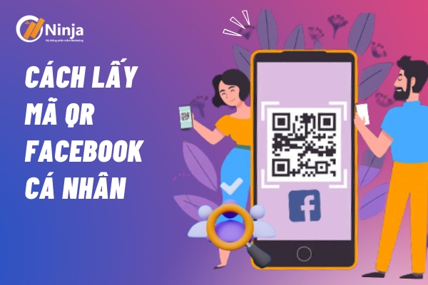 Cách Lấy Mã QR Facebook Cá Nhân Trong Vài Bước