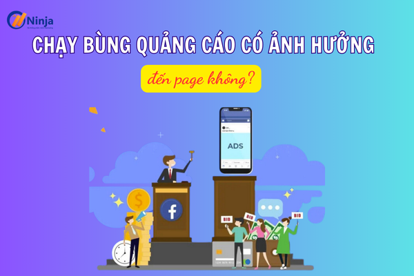 Chạy bùng quản cáo có ảnh hưởng đến page không là câu hỏi được quan tâm nhiều