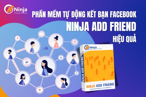 Phần mềm tự động kết bạn facebook hiệu quả - Ninja Add Friend