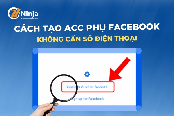 cách tạo acc phụ facebook không cần số điện thoại