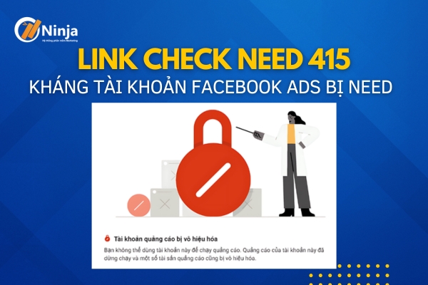 Link check need 415 - Kháng cáo tài khoản Facebook Ads bị need