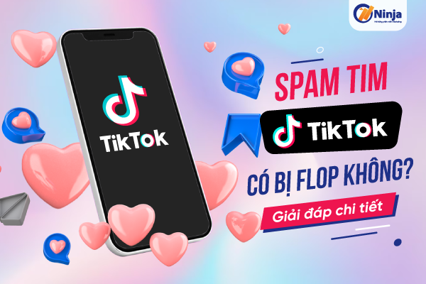 Spam tim tiktok có bị flop không?