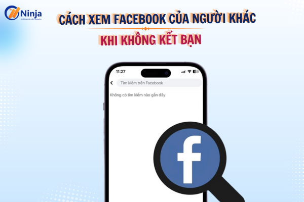 cách xem facebook của người khác khi không kết bạn