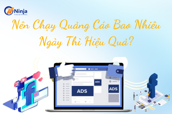 Nên chạy quảng cáo bao nhiêu ngày thì ra đơn